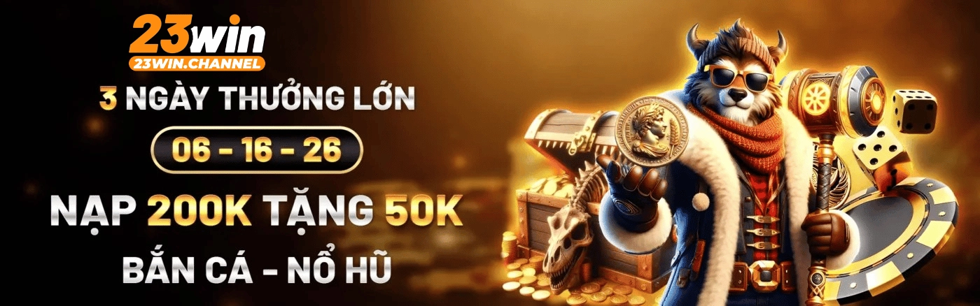 khuyến mãi thưởng lớn ngày vàng 23win