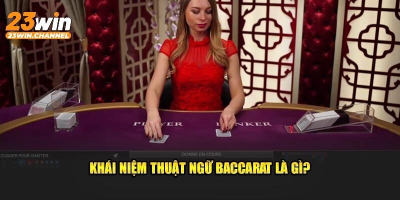 Nắm rõ các thuật ngữ khi tham gia Baccarat 