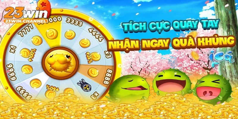 Vòng quay may mắn mang đến nhiều phần thưởng và khuyến mãi ê hề cho ngư dân